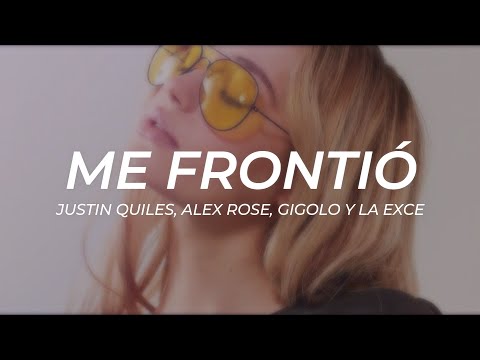 Justin Quiles, Alex Rose, Dímelo Flow, Gigolo y La Exce - Me Frontió || LETRA