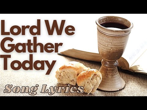 LORD WE GATHER TODAY SONG LYRICS (Offertory Mass Song)
