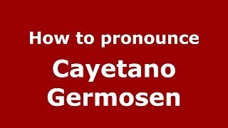 How to pronounce Cayetano Germosen