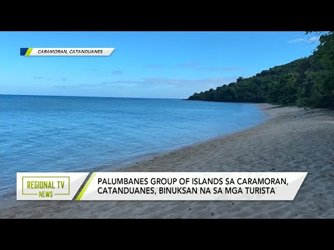 Regional TV News: Palumbanes Group of Islands sa Caramoran, Catanduanes, binuksan na sa mga turista