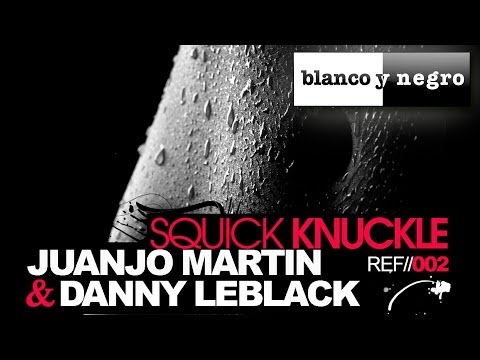 Juanjo Martin & Danny Leblack - Squick Knuckle