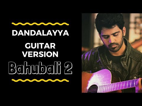 Baahubali 2 Guitar Version | Dandalayya | Jay Jaykara | Vandhaai ayya | SS Rajamouli | MM Keervani