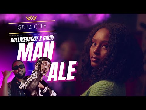 Man Ale (Official Video) - Geez City x Callmedaggy x Giday - New Ethiopian Music 2023 - Afrobeat