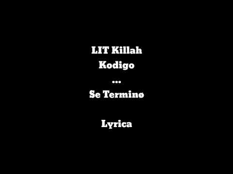 Lit Killah Ft. Kodigo- Se termino - Lyrics