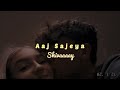 Aaj Sajeya (Slowed+Reverb) by Goldie Sohel