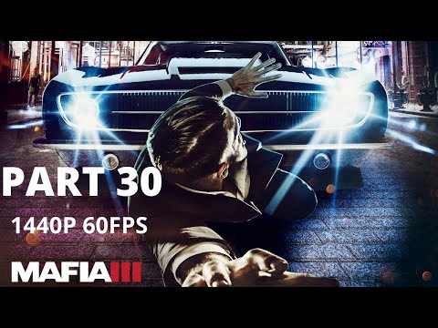 MAFIA 3 100% Walkthrough Gameplay Part 30 - No Commentary (PC - 1440p 60FPS)