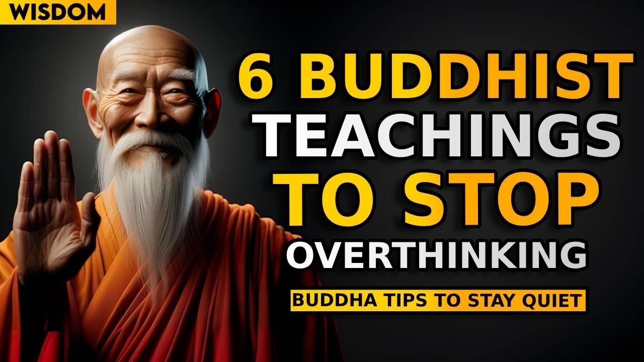 6 Buddhist Teachings to Stop Overthinking and Find Inner Peace | Buddhist Wisdom