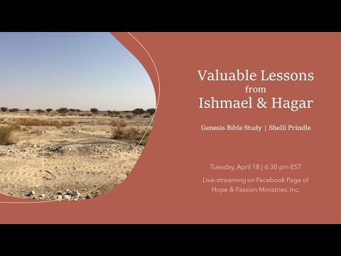 133 - Genesis 21:15-21 - Valuable Lessons from Ishmael & Hagar - 04/18/23