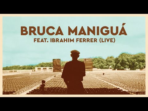 Buena Vista Social Club - Bruca Maniguá (feat. Ibrahim Ferrer) [Official Live Audio]