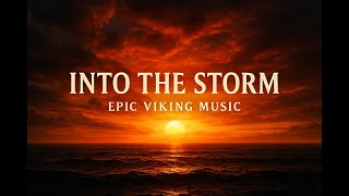 Into the Storm | Epic Viking Music for Battle, Sea Voyage, Storms ⚔️ Nordic Drums &amp; Dark Ambience