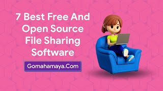 7 Best Free And Open Source File Sharing Software