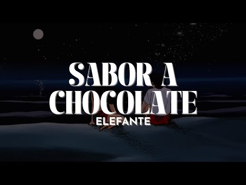 Elefante – Sabor a Chocolate [Letra]