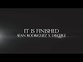 It Is Finished Sean Rodriguez X Disciple Music Video