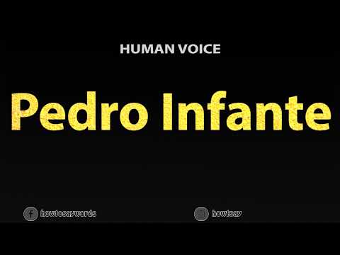 How To Pronounce Pedro Infante