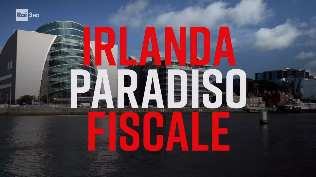 Irlanda paradiso fiscale - PresaDiretta 13/04/2025