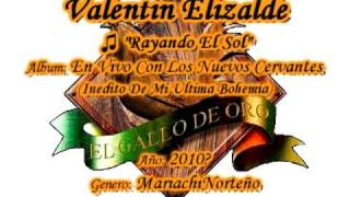 Rayando El Sol (Inedito) - Valentin Elizalde Con Los Nuevos Cervantes