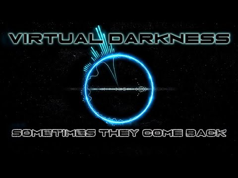 Virtual Darkness - Sometimes They Come Back