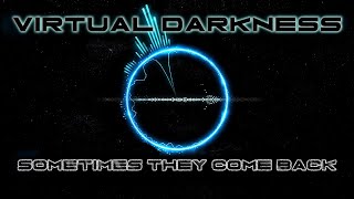 Virtual Darkness - Sometimes They Come Back