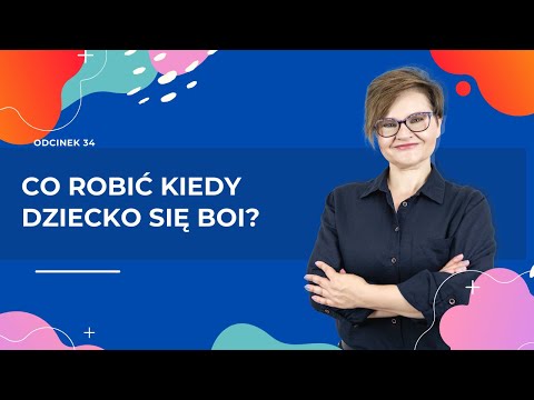 Co robić kiedy DZIECKO SIĘ BOI?