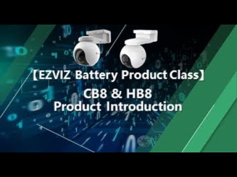 【EZVIZ Battery Camera】CB8 & HB8 Product Introduction