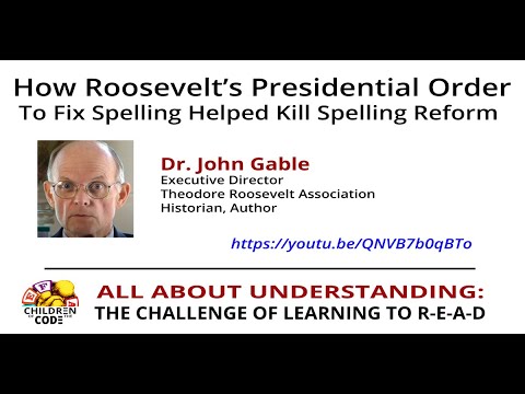 Dr. John Gable - How Roosevelt's Presidential Order To Fix Spelling Helped Kill Spelling Reform