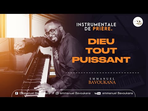 Instrumentale De Prière || DIEU TOUT PUISSANT || Emmanuel BAVOUKANA