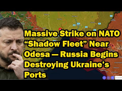 Massive Strike on NATO “Shadow Fleet” Near Odesa — Russia Begins Destroying Ukraine’s Ports