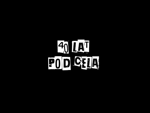 40 LAT POD CELĄ