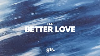 HNE - Better Love (Lyrics)