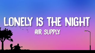 Air Supply - Lonely Is The Night (Lyrics)
