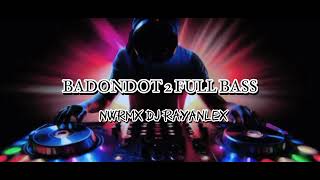 Download lagu DJ Badondot 2 full bass 2024 Nwrmx Rayan Lex mp3