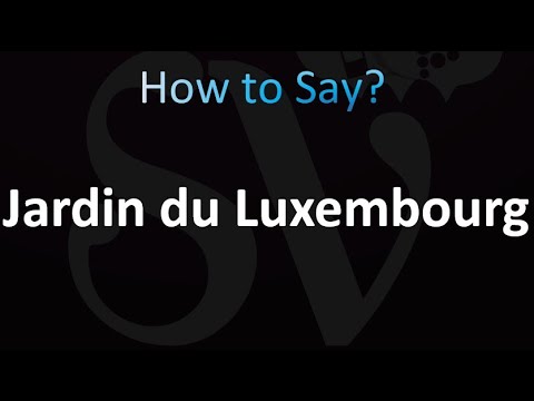 How to Pronounce Jardin du Luxembourg (Correctly!)