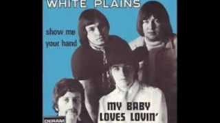 White Plains  -  Lovin' You Baby