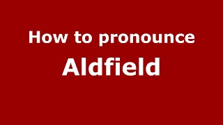 How to pronounce Aldfield