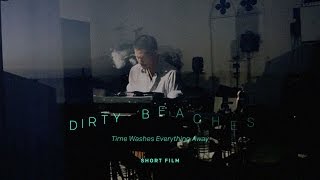 Dirty Beaches - "Time Washes Everything Away"