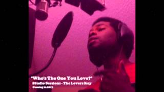 "Who's The One You Love?" Studio Sessions - The Lovers Key