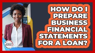 Prepare Financial Statements for a Loan