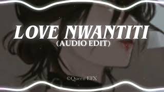 Love Nwantiti - ckay『 Edit Audio』// Queen EFX