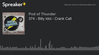 374 - Billy Idol - Crank Call