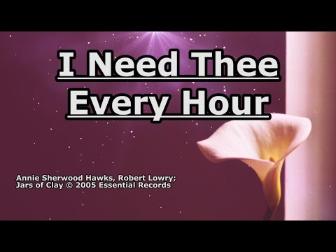 I Need Thee Every Hour - Jars of Clay