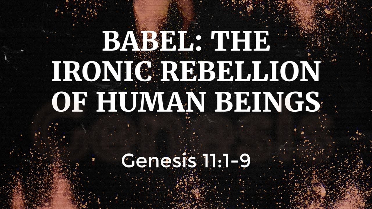 Babel: The Ironic Rebellion of Human Beings