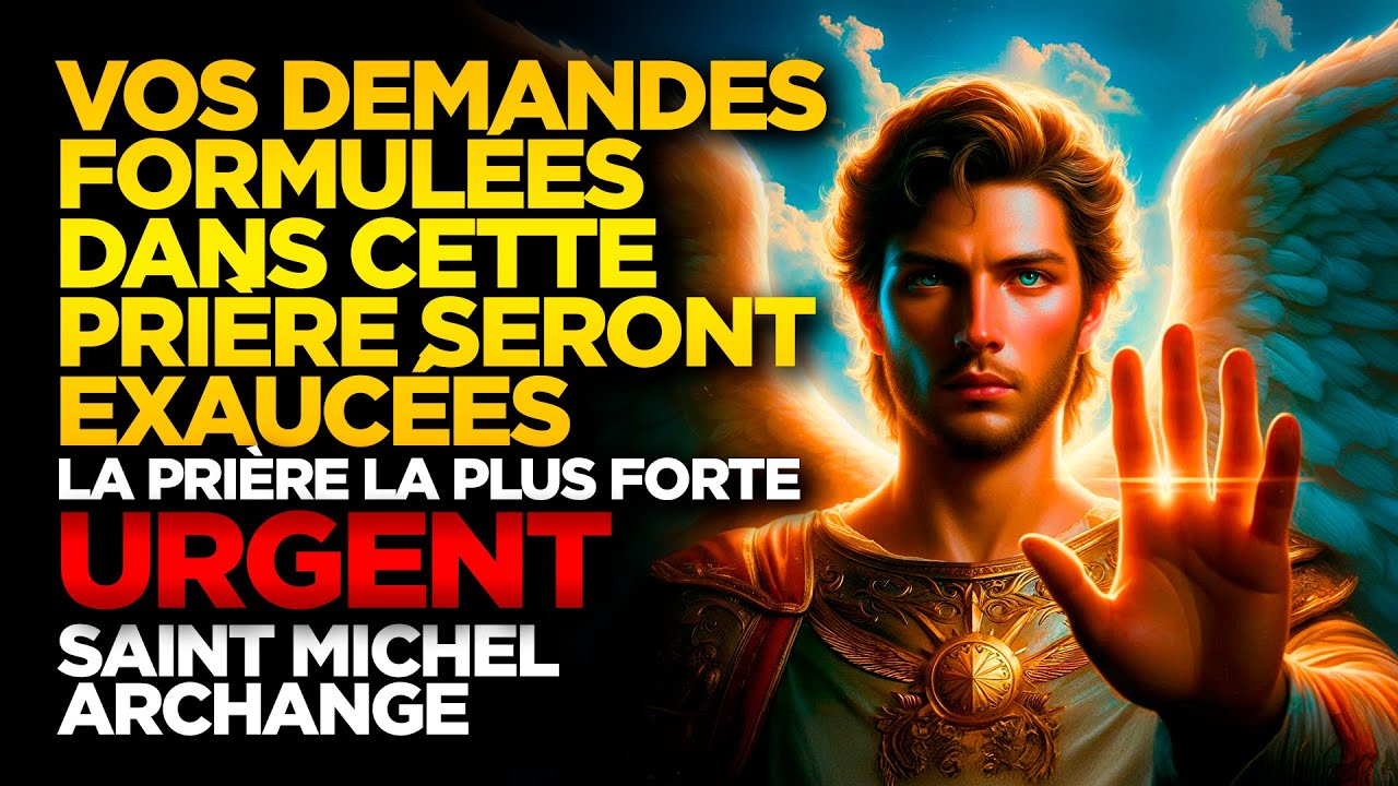 SAINT MICHEL ARCHANGE | VOS DEMANDES FORMULÉES DANS CETTE PRIÈRE SERONT EXAUCÉES - URGENT