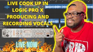 LIVE COOK UP IN LOGIC PRO X PRODUCING AND RECORDING VOCALS Part 2