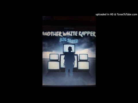 Big Skitz -Another White Rapper 2020