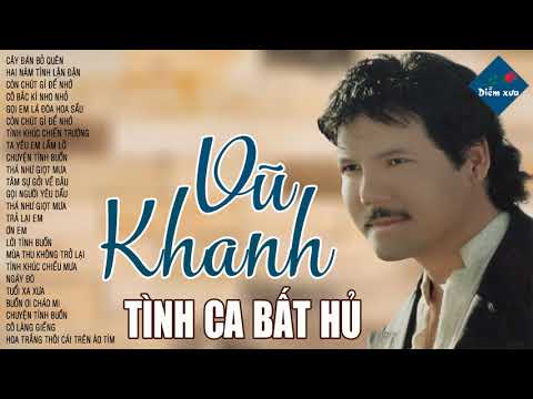 TÌNH KHÚC VŨ KHANH - Vũ Khanh Và Những Bài Tình Ca Hay Nhất Sự Nghiệp Của Ca Sĩ Vũ Khanh
