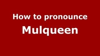 How to pronounce Mulqueen