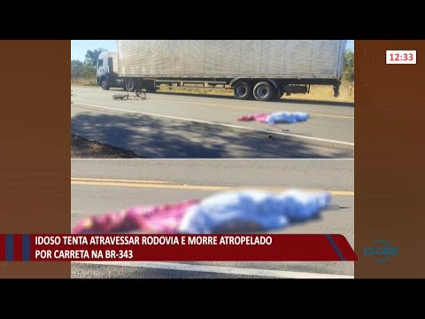 Idoso tenta atravessar rodovia e morre atropelado por carreta na BR-343 22 07 2021