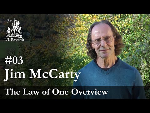 Law of One Overview - Ep. 03 - Jim McCarty
