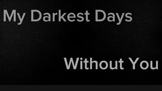 My Darkest Days-Without You (lyrics)