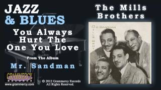 The Mills Brothers - You Always Hurt The One You Love